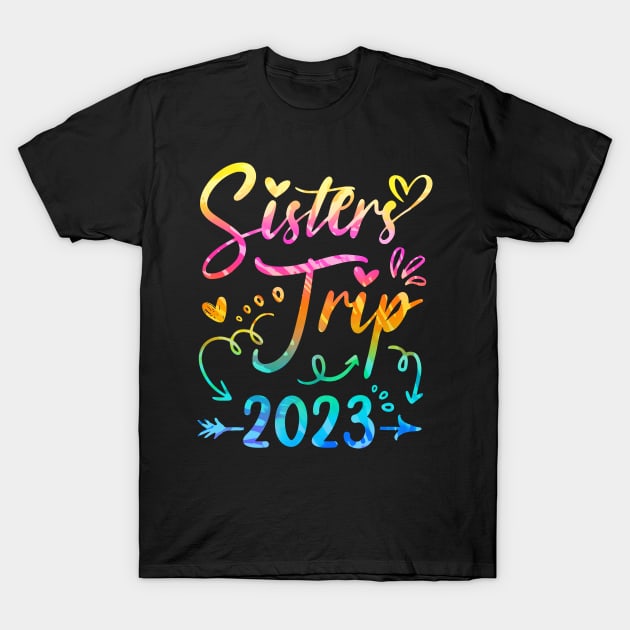 Sister's Road Trip 2023 Tie Dye Cute Sisters Weekend Trip T-Shirt by James Green